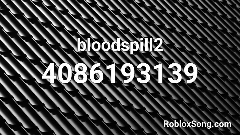 bloodspill2 Roblox ID