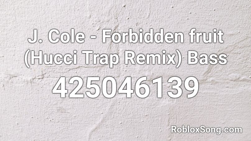 J. Cole - Forbidden fruit (Hucci Trap Remix) Bass  Roblox ID