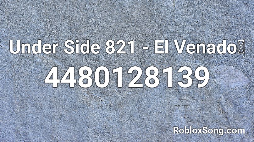 Under Side 821 - El Venado🦌 Roblox ID