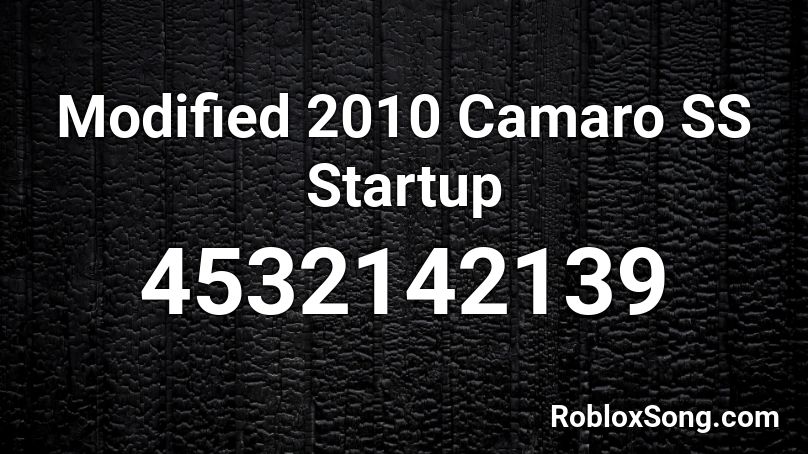  Modified 2010 Camaro SS Startup Roblox ID