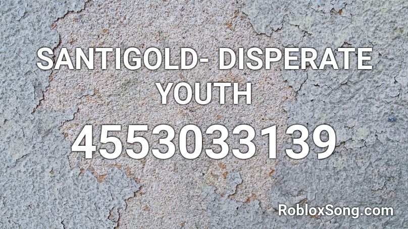 SANTIGOLD- DISPERATE YOUTH Roblox ID