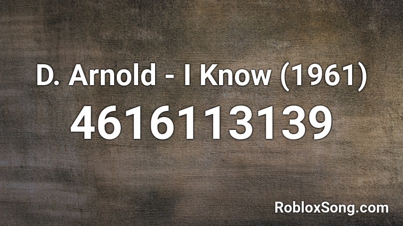 D. Arnold - I Know (1961) Roblox ID