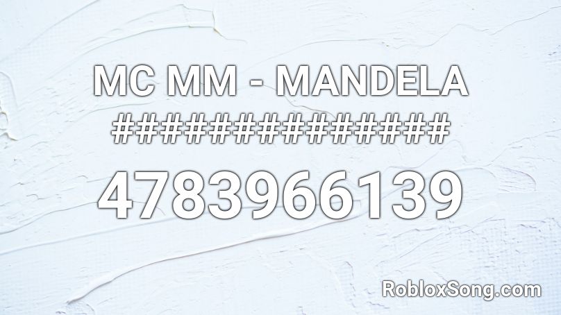 MC MM - MANDELA ############## Roblox ID