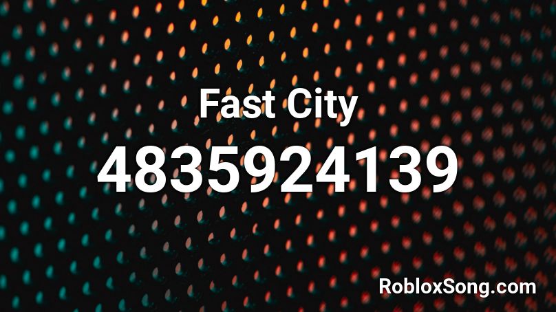 Fast City Roblox ID