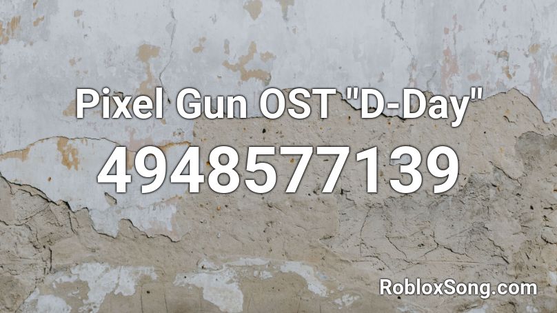 Pixel Gun Ost D Day Roblox Id Roblox Music Codes - op gun roblox id