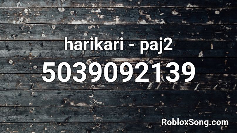 harikari - paj2 Roblox ID