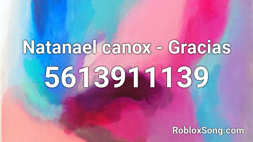 Natanael canox - Gracias Roblox ID