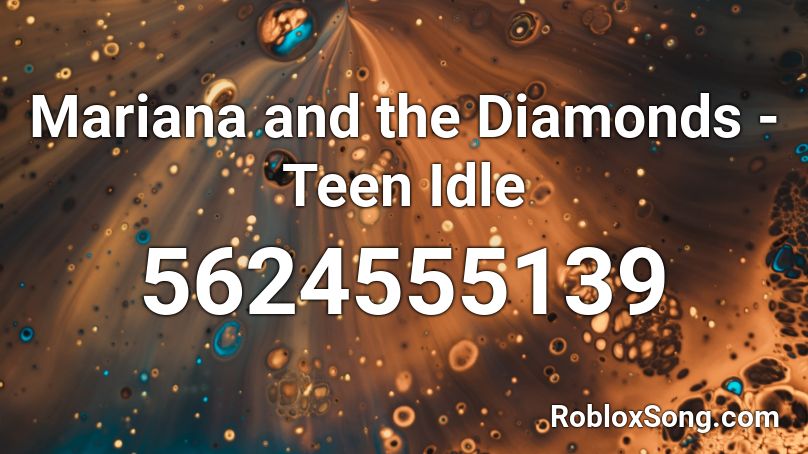 Mariana and the Diamonds - Teen Idle Roblox ID