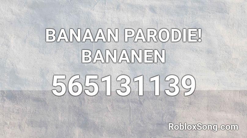 BANAAN PARODIE! BANANEN Roblox ID