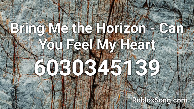 Bring Me the Horizon - Can You Feel My Heart Roblox ID