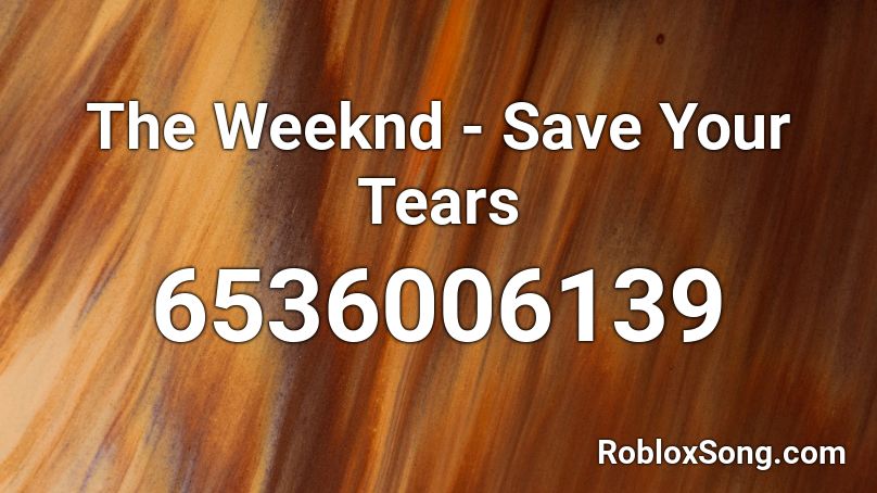 The Weeknd - Save Your Tears (240 sales) Roblox ID