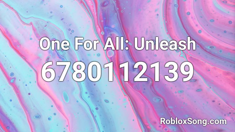 One For All Unleash Roblox Id Roblox Music Codes - one for all roblox