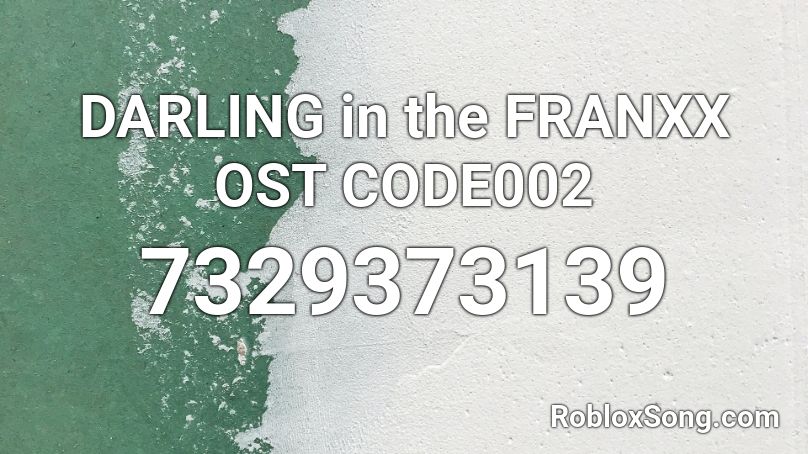 DARLING in the FRANXX OST  CODE002 Roblox ID
