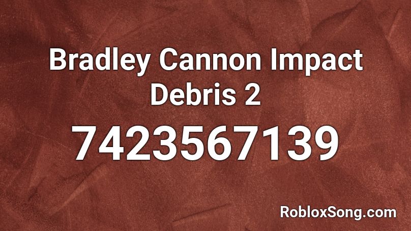 Bradley Cannon Impact Debris 2 Roblox ID