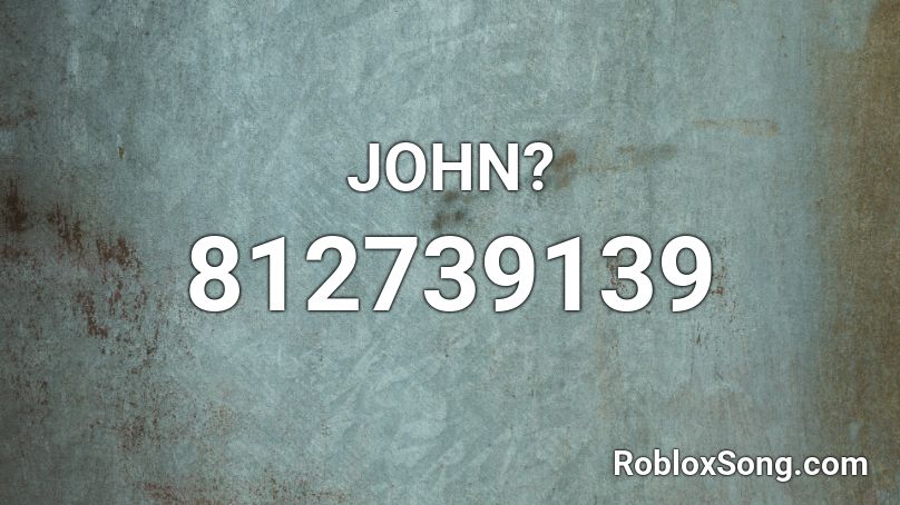 JOHN? Roblox ID