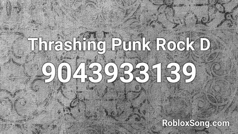 Thrashing Punk Rock D Roblox ID
