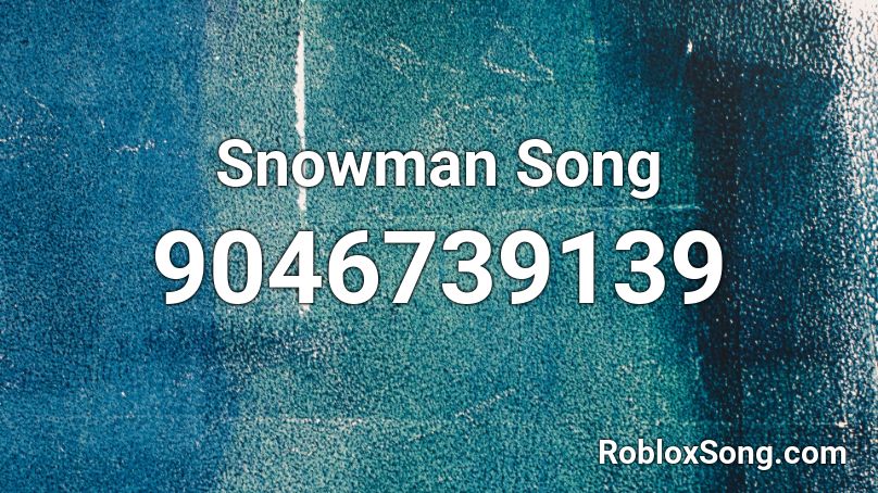 Snowman Song Roblox ID