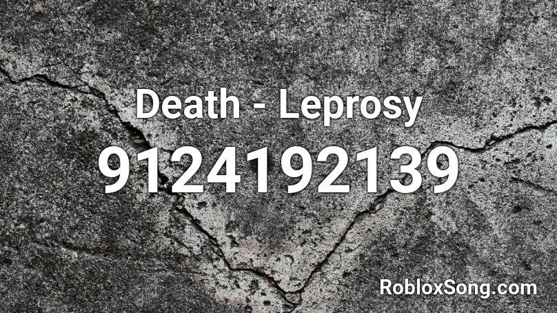 Death - Leprosy Roblox ID