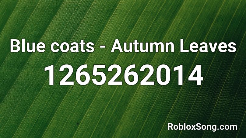 Blue coats - Autumn Leaves Roblox ID