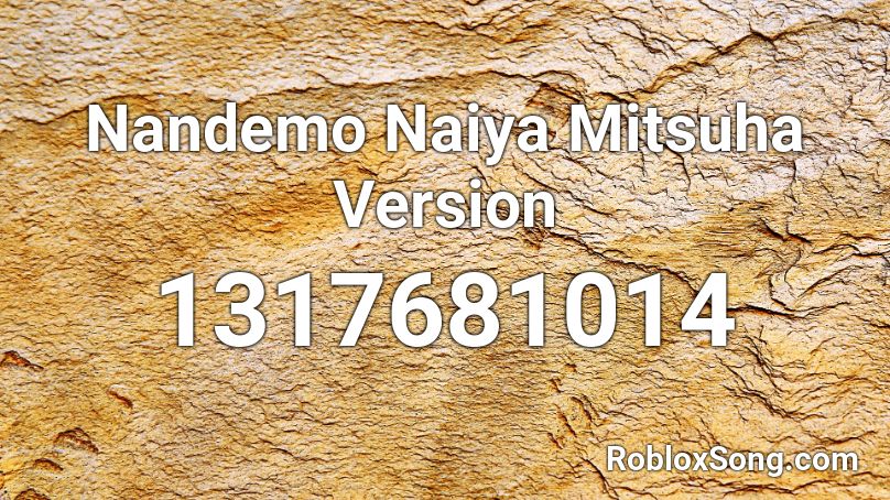Nandemo Naiya Mitsuha Version  Roblox ID