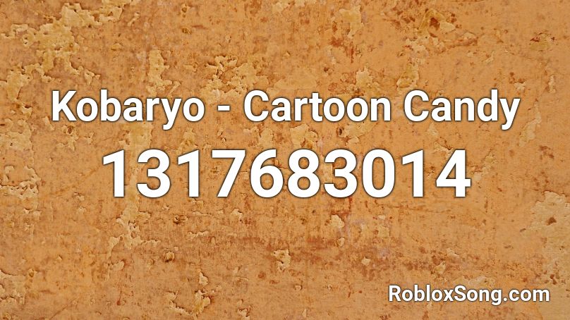 Kobaryo - Cartoon Candy Roblox ID