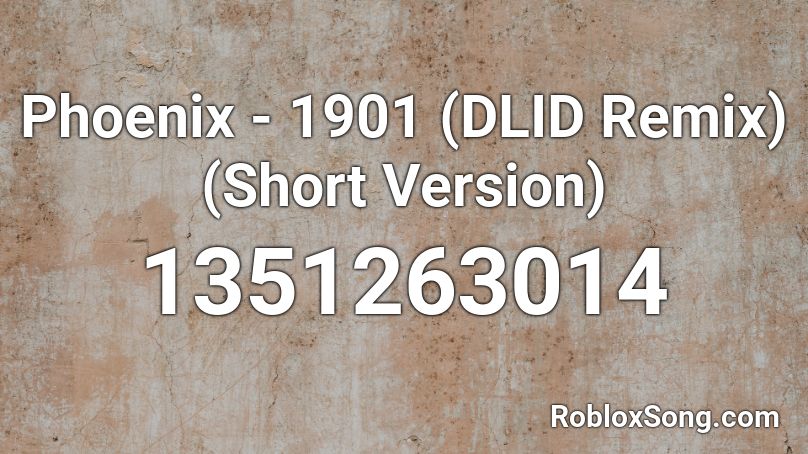 Phoenix - 1901 (DLID Remix) (Short Version) Roblox ID