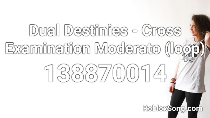 Dual Destinies - Cross Examination Moderato (loop) Roblox ID