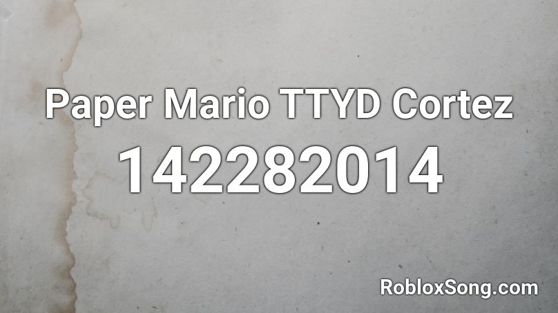 paper-mario-ttyd-cortez-roblox-id-roblox-music-codes