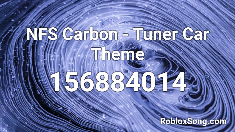 NFS Carbon - Tuner Car Theme Roblox ID