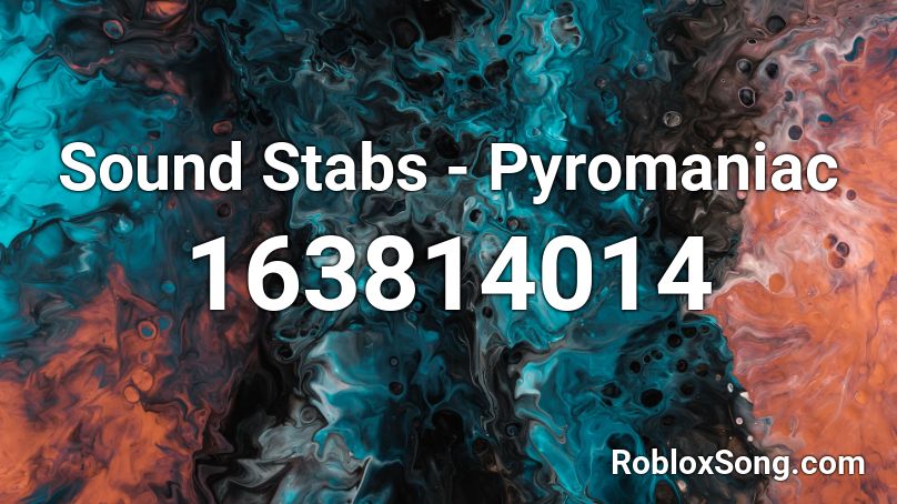 Sound Stabs - Pyromaniac Roblox ID