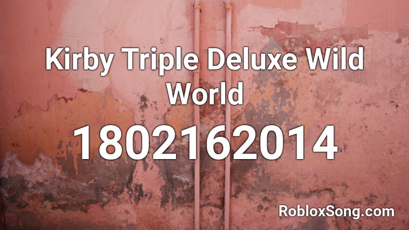 Kirby Triple Deluxe Wild World Roblox ID