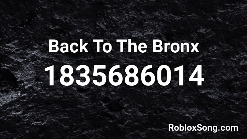 Back To The Bronx Roblox ID