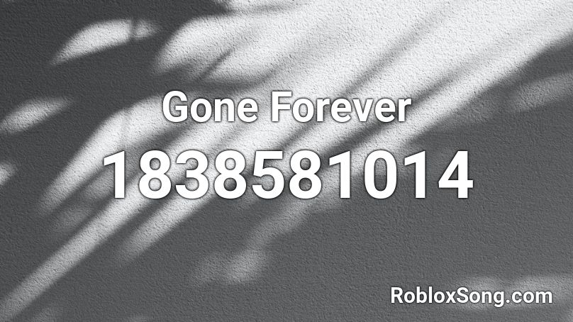 Gone Forever Roblox ID