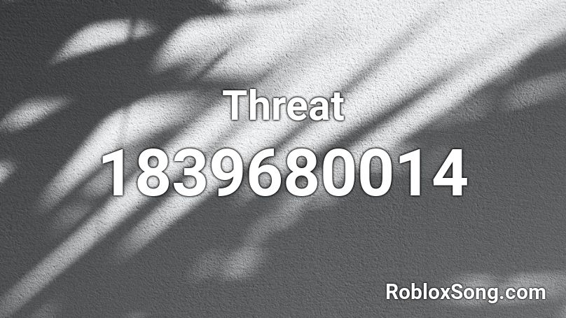 Threat Roblox ID
