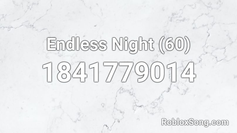 Endless Night (60) Roblox ID