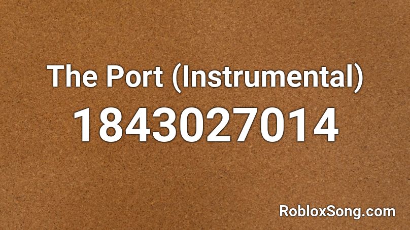 The Port (Instrumental) Roblox ID