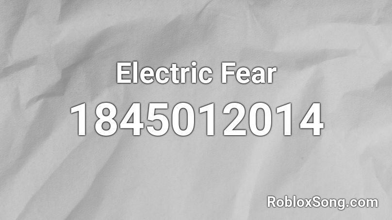 Electric Fear Roblox ID