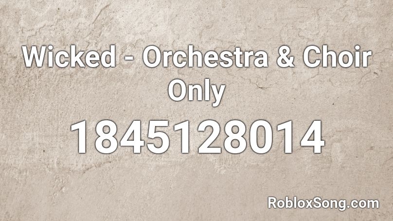 Wicked -  Orchestra & Choir Only Roblox ID