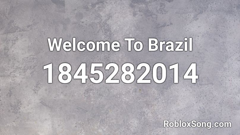 Welcome To Brazil Roblox ID