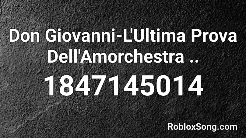 Don Giovanni-L'Ultima Prova Dell'Amorchestra .. Roblox ID