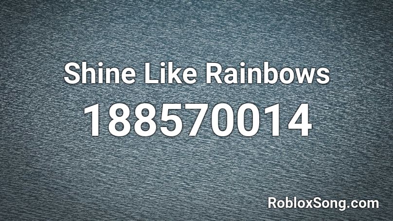 Shine Like Rainbows Roblox ID