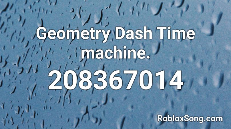 Geometry Dash Time machine. Roblox ID