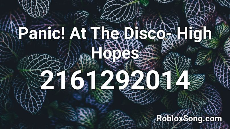Panic At The Disco High Hopes Roblox Id Roblox Music Codes - high high hopes roblox
