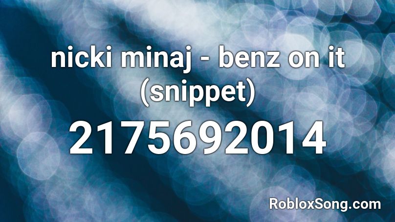 nicki minaj - benz on it (snippet) Roblox ID