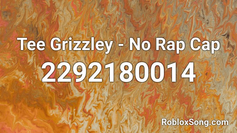 Tee Grizzley - No Rap Cap Roblox ID