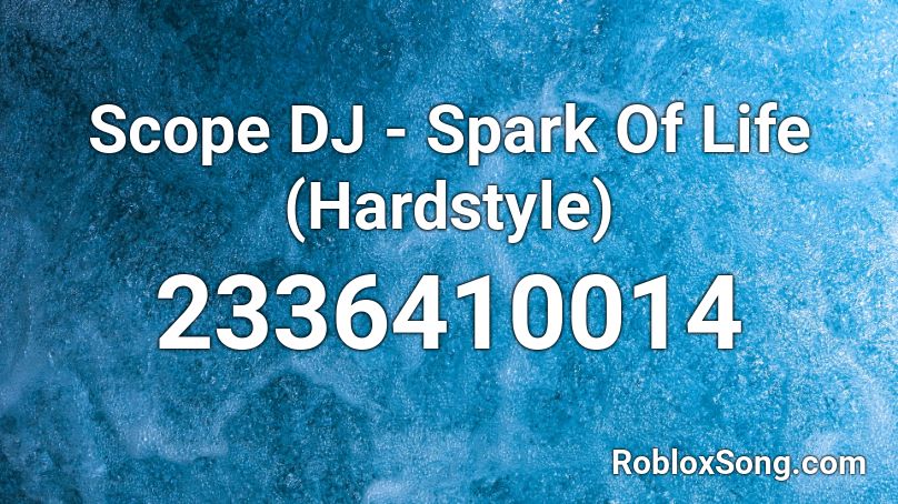 Scope DJ - Spark Of Life (Hardstyle) Roblox ID