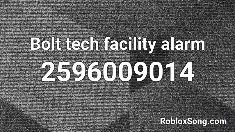 Bolt tech facility alarm Roblox ID
