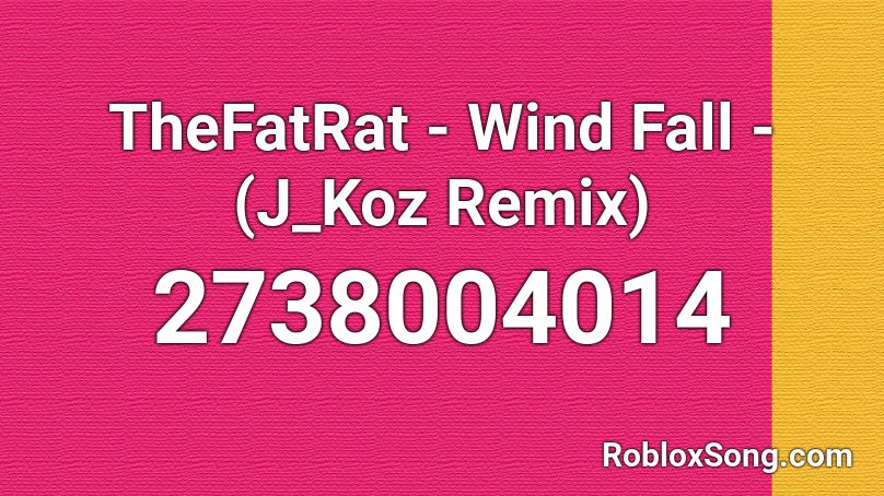 TheFatRat - Wind Fall - (J_Koz Remix) Roblox ID