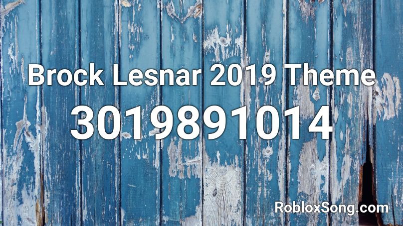 Brock Lesnar 2019 Theme Roblox Id Roblox Music Codes - brock lesnar theme roblox id