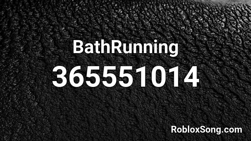 BathRunning Roblox ID